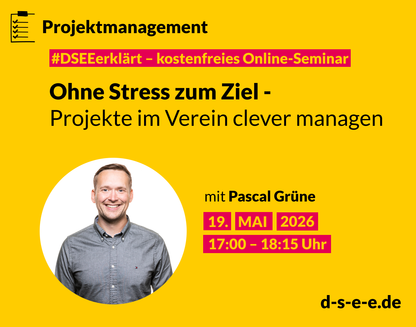DSEE erklärt Projektmanagement – kostenfreies Online-Seminar: Ohne Stress zum Ziel – Projekte im Verein clever managen. Mit Pascal Grüne am 19. Mai 2026, 17:00 - 18:15 Uhr. d-s-e-e.de. Foto von Pascal Grüne