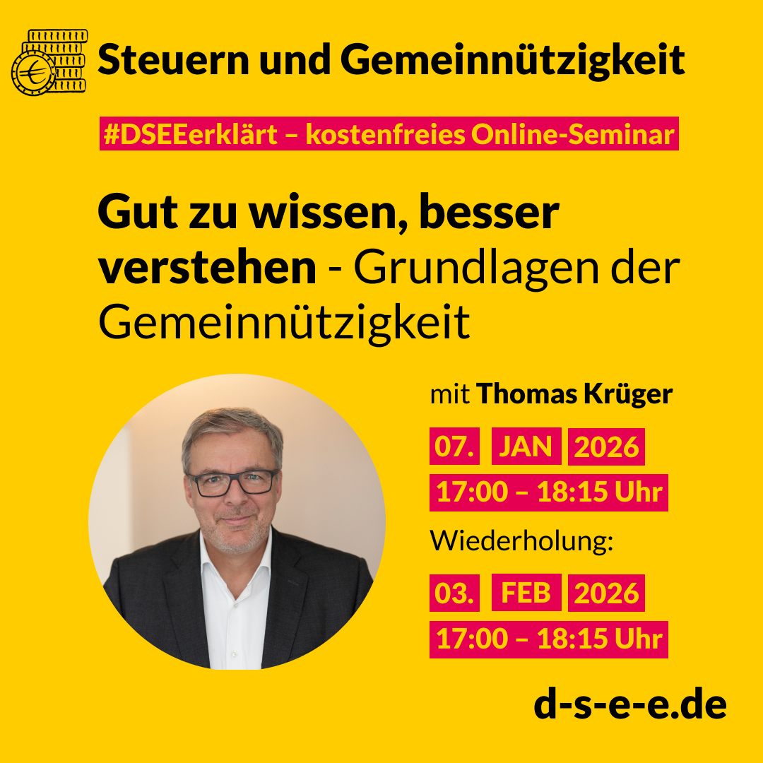 Grafik mit gelbem Hintergrund und dem Titel „Steuern und Gemeinnützigkeit“. Darunter der Hinweis „#DSEEerklärt – kostenfreies Online-Seminar“. Der Text lautet: „Gut zu wissen, besser verstehen - Grundlagen der Gemeinnützigkeit“. Es folgt die Ankündigung des Seminars mit Thomas Krüger am 07. Januar 2026 von 17:00 bis 18:15 Uhr, mit Wiederholung am 03. Februar 2026 zur gleichen Uhrzeit. Ein rundes Foto zeigt Thomas Krüger in einem dunklen Anzug mit weißem Hemd und Brille, lächelnd vor hellem Hintergrund. Unten rechts steht die Webadresse „d-s-e-e.de“.