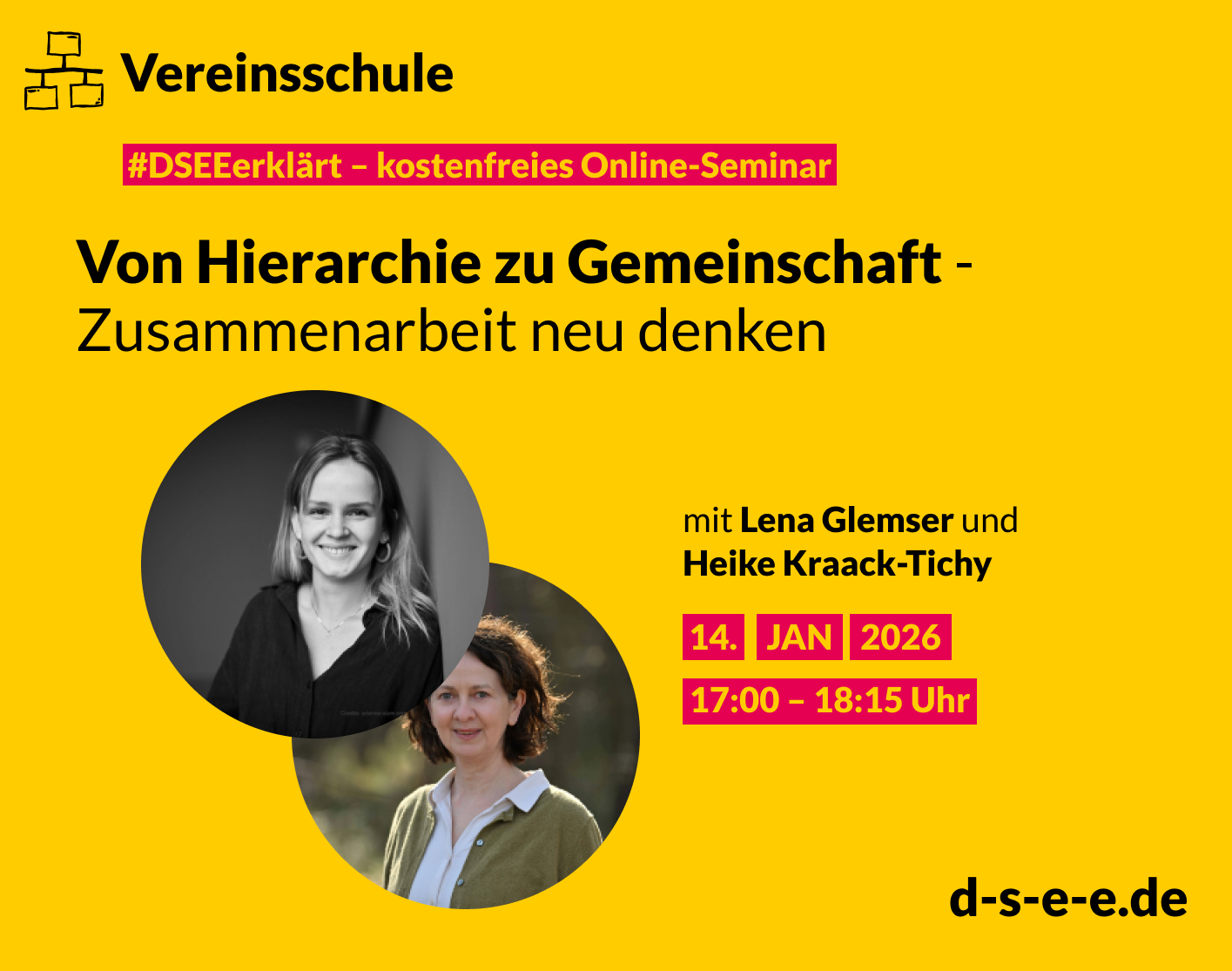 Gelbe Werbegrafik für ein kostenloses Online-Seminar der ‘Vereinsschule’ mit dem Titel ‘Von Hierarchie zu Gemeinschaft – Zusammenarbeit neu denken’. Abgebildet sind zwei Frauen in runden Porträtfotos. Textangaben: mit Lena Glemser und Heike Kraack-Tichy, Termin 14. Januar 2026 von 17:00 bis 18:15 Uhr. Website: d-s-e-e.de.