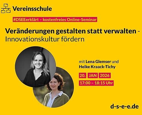 Gelbe Werbegrafik für ein kostenloses Online-Seminar der ‘Vereinsschule’ mit dem Titel ‘Veränderung gestalten statt verwalten – Innovationskultur fördernn’. Abgebildet sind zwei Frauen in runden Porträtfotos. Textangaben: mit Lena Glemser und Heike Kraack-Tichy, Termin 20. Januar 2026 von 17:00 bis 18:15 Uhr. Website: d-s-e-e.de.