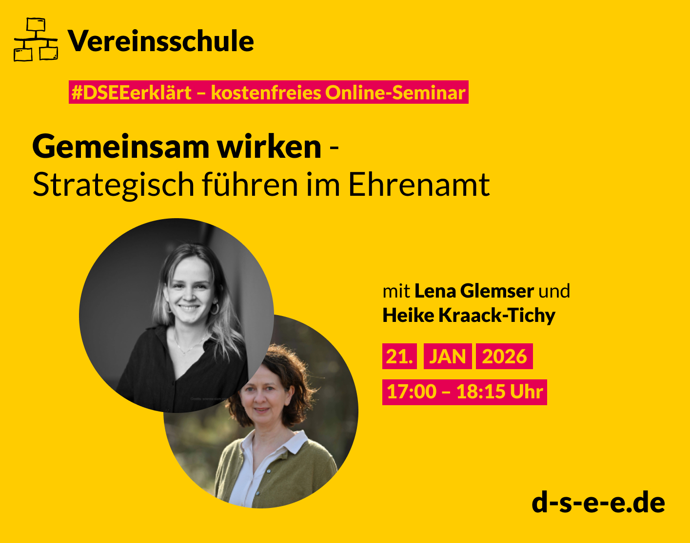 Gelbe Werbegrafik für ein kostenloses Online-Seminar der ‘Vereinsschule’ mit dem Titel ‘Gemeinsam wirken – Strategisch führen im Ehrenamt’. Abgebildet sind zwei Frauen in runden Porträtfotos. Textangaben: mit Lena Glemser und Heike Kraack-Tichy, Termin 21. Januar 2026 von 17:00 bis 18:15 Uhr. Website: d-s-e-e.de.